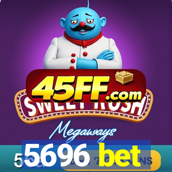 5696 bet